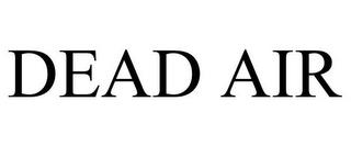 DEAD AIR trademark