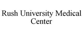 RUSH UNIVERSITY MEDICAL CENTER trademark