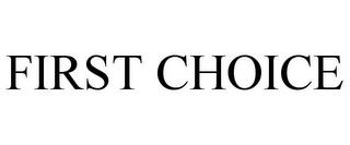 FIRST CHOICE trademark