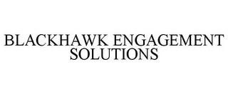 BLACKHAWK ENGAGEMENT SOLUTIONS trademark