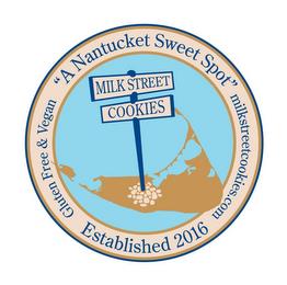 MILK STREET COOKIES "A NANTUCKET SWEET SPOT" MILKSTREETCOOKIES.COM ESTABLISHED 2016 GLUTEN FREE & VEGAN trademark