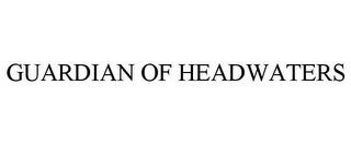 GUARDIAN OF HEADWATERS trademark