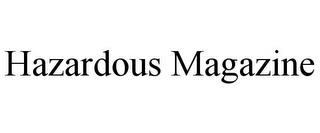 HAZARDOUS MAGAZINE trademark