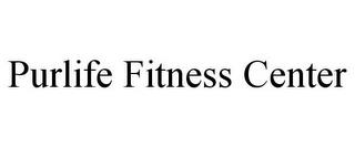 PURLIFE FITNESS CENTER trademark