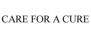 CARE FOR A CURE trademark