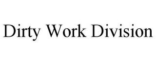 DIRTY WORK DIVISION trademark