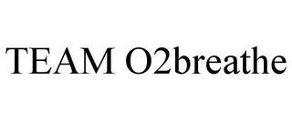 TEAM O2BREATHE trademark