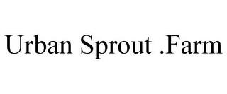 URBAN SPROUT .FARM trademark