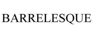 BARRELESQUE trademark