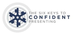 THE SIX KEYS TO CONFIDENT PRESENTING trademark