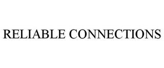 RELIABLE CONNECTIONS trademark