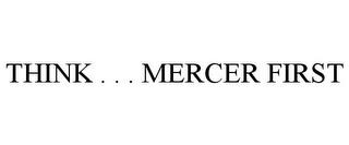 THINK . . . MERCER FIRST trademark