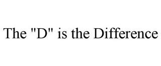 THE "D" IS THE DIFFERENCE trademark