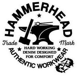 HAMMERHEAD TRADEMARK AUTHENTIC WORKWEAR"HARD WORKING DENIM DESIGNED FOR COMFORT AUTHENTIC WORKWEAR" trademark