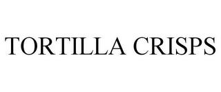 TORTILLA CRISPS trademark