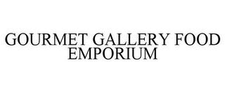 GOURMET GALLERY FOOD EMPORIUM trademark