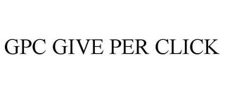 GPC GIVE PER CLICK trademark