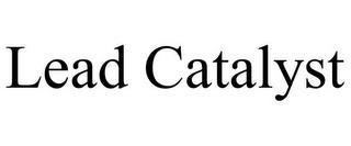 LEAD CATALYST trademark