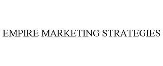 EMPIRE MARKETING STRATEGIES trademark