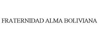 FRATERNIDAD ALMA BOLIVIANA trademark