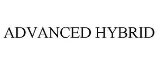 ADVANCED HYBRID trademark