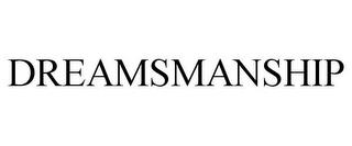 DREAMSMANSHIP trademark