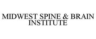 MIDWEST SPINE & BRAIN INSTITUTE trademark