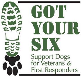 GOT YOUR SIX SUPPORT DOGS FOR VETERANS & FIRST RESPONDERS trademark