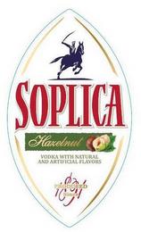 SOPLICA HAZELNUT VODKA WITH NATURAL AND ARTIFICIAL FLAVORS PRODUCED SINCE 1891 trademark