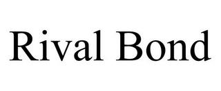 RIVAL BOND trademark