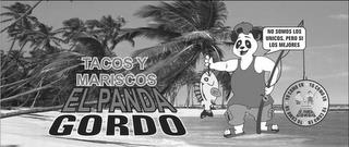 TACOS Y MARISCOS EL PANDA GORDO NO SOMOS LOS UNICOS, PERO SI LOS MEJORES YO COMO EN YO COMO EN YO COMO EN YO COMO EN EL PANDA GORDO trademark