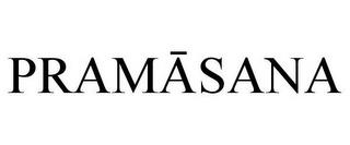 PRAMASANA trademark