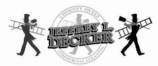 JEFFREY L. DECKER CHIMNEY SWEEP COMMERCIAL CLEANING trademark