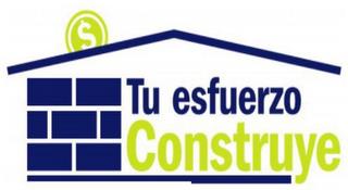 TU ESFUERZO CONSTRUYE $ trademark