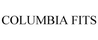 COLUMBIA FITS trademark