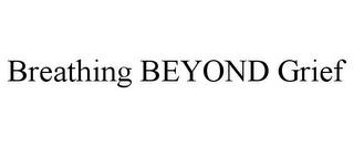 BREATHING BEYOND GRIEF trademark