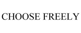 CHOOSE FREELY trademark