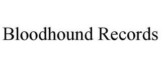 BLOODHOUND RECORDS trademark