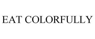 EAT COLORFULLY trademark