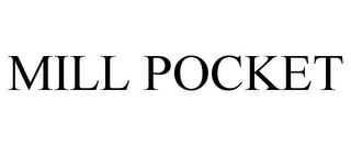 MILL POCKET trademark