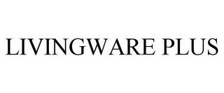 LIVINGWARE PLUS trademark