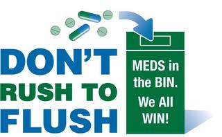 DON'T RUSH TO FLUSH MEDS IN THE BIN.WE ALL WIN! trademark