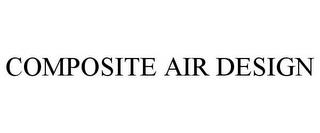 COMPOSITE AIR DESIGN trademark