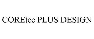 CORETEC PLUS DESIGN trademark