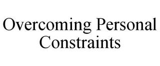 OVERCOMING PERSONAL CONSTRAINTS trademark