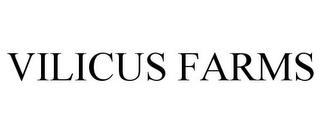 VILICUS FARMS trademark