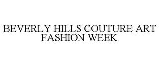 BEVERLY HILLS COUTURE ART FASHION WEEK trademark