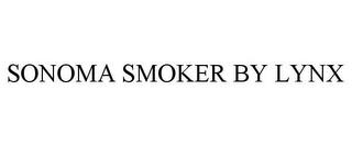 SONOMA SMOKER BY LYNX trademark