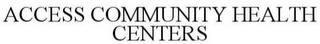 ACCESS COMMUNITY HEALTH CENTERS trademark