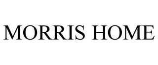 MORRIS HOME trademark